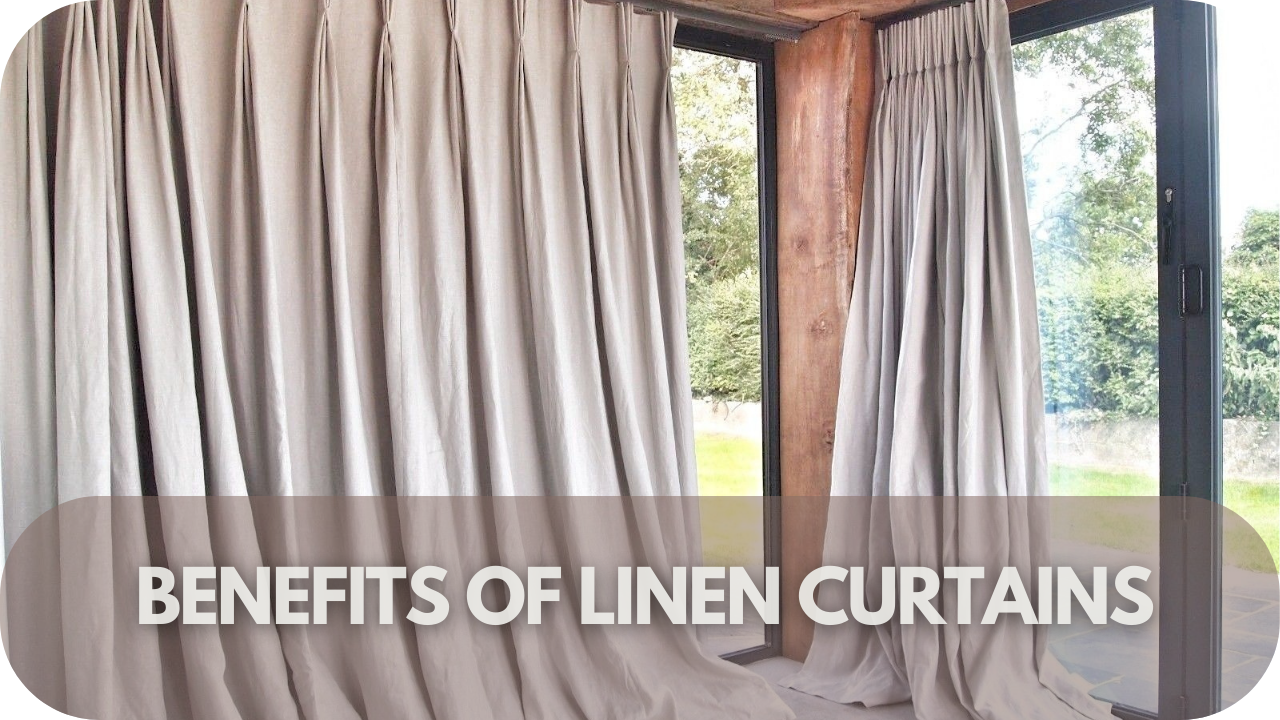 The Benefits Of Linen Curtains: Why They’re Worth The Investment