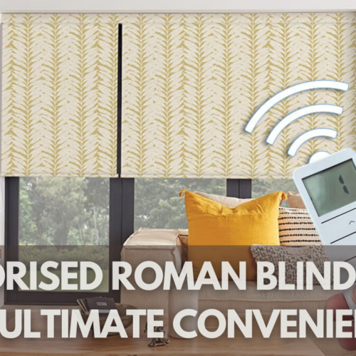 Why Motorised Roman Blinds Are The Ultimate Convenience