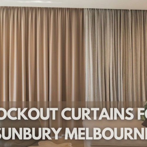 What Are The Right Blockout Curtains For Sunbury Melbourne