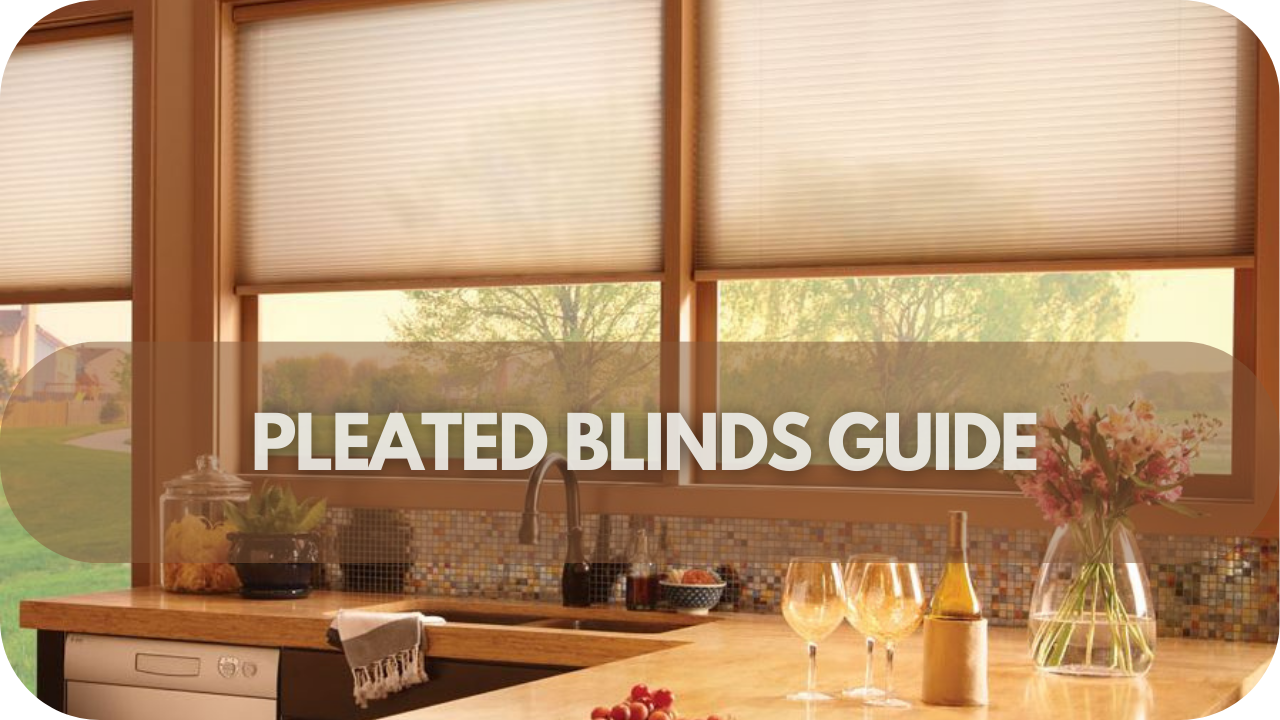 The Pleated Blinds Guide - Everything You Need to Know