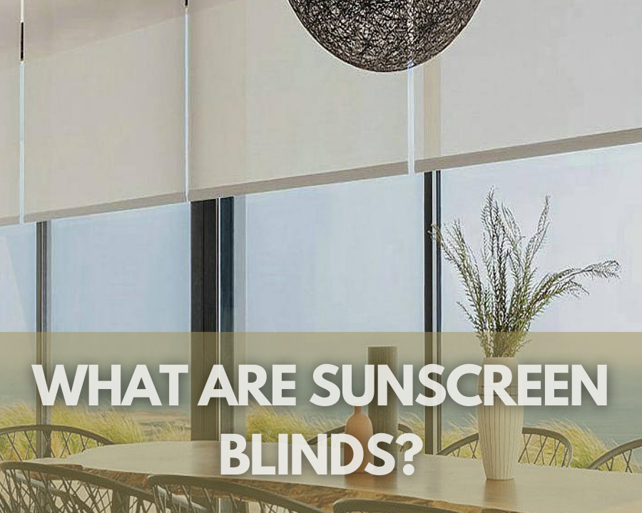 What Are Sunscreen Blinds?