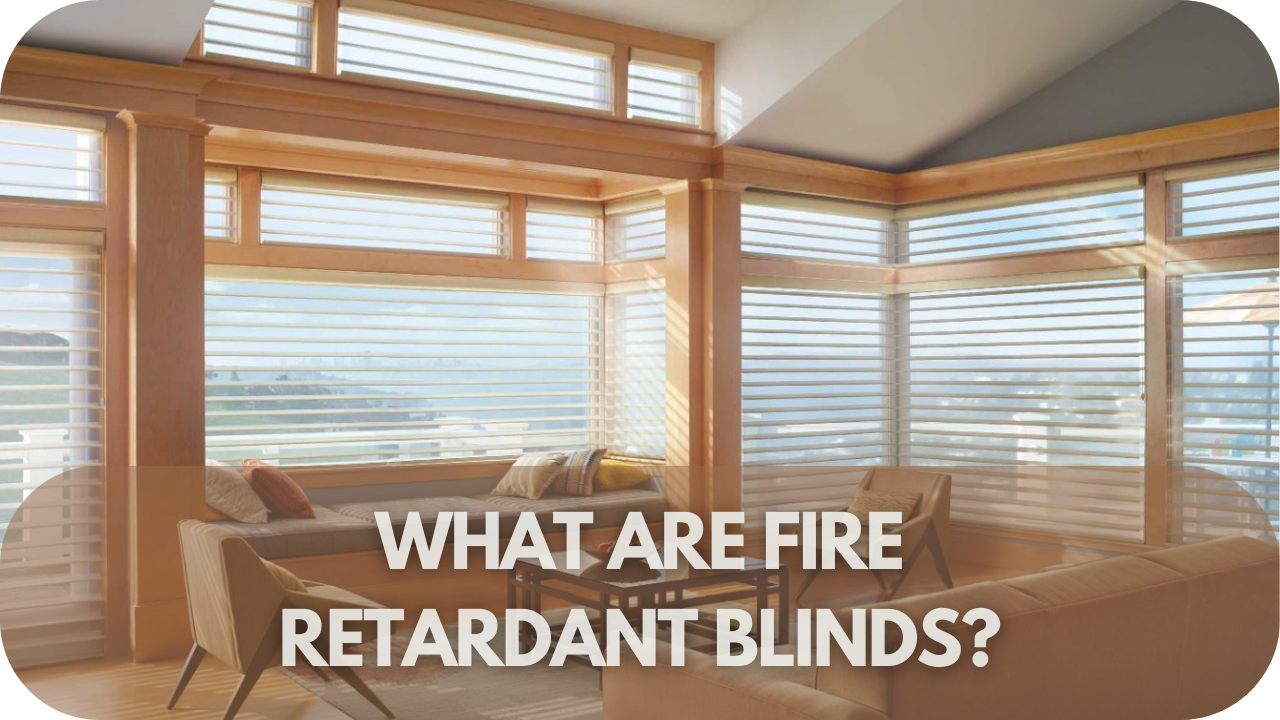 What Are Fire Retardant Blinds?