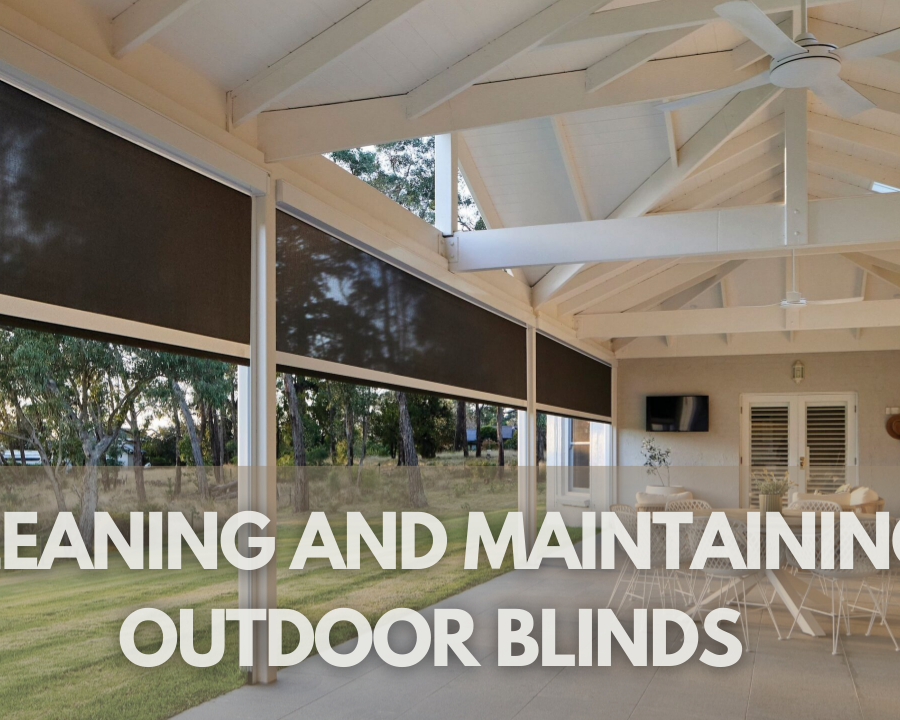 How To Maintain And Clean Your Outdoor Blinds