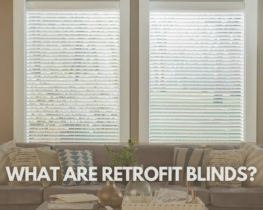 What Are Retrofit Blinds?