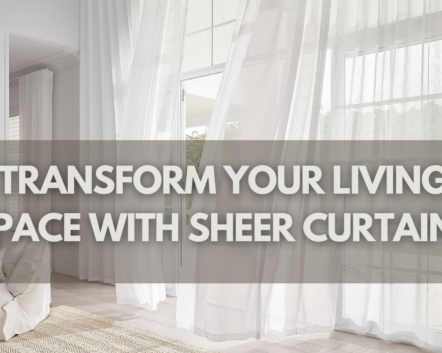 How Sheer Curtains Can Instantly Transform Your Living Space