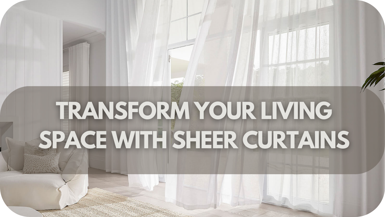 How Sheer Curtains Can Instantly Transform Your Living Space