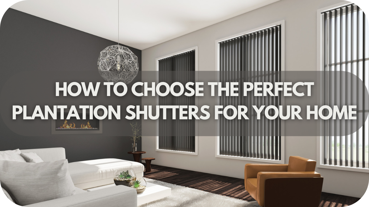 How To Choose The Perfect Plantation Shutters For Your Home