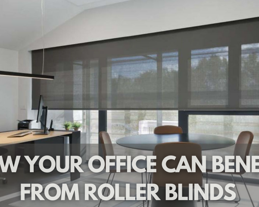 How Your Office Can Benefit From Roller Blinds