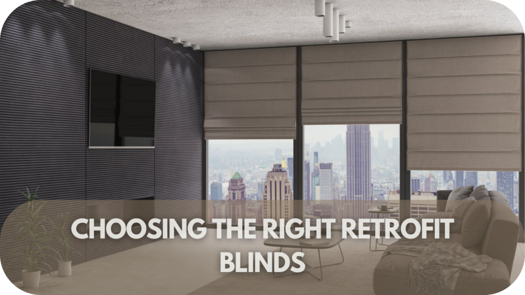 Choosing the Right Retrofit Blinds