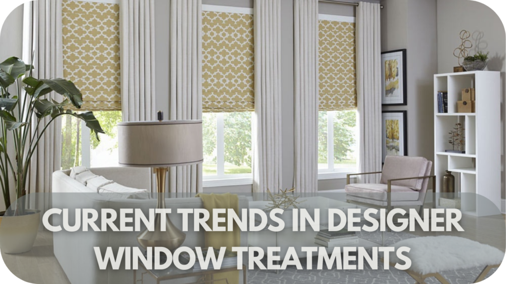 Current Trends in Designer Window Treatments