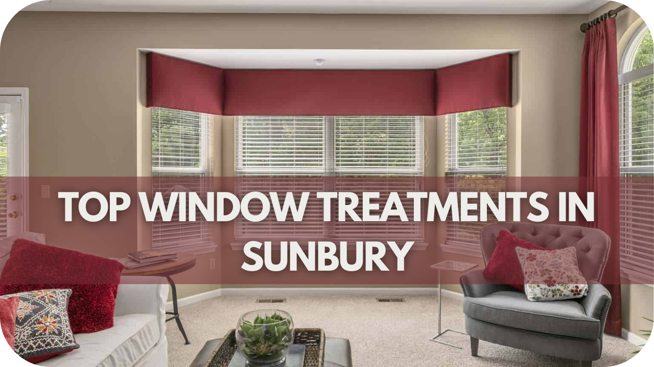 Top Window Treatments In Sunbury