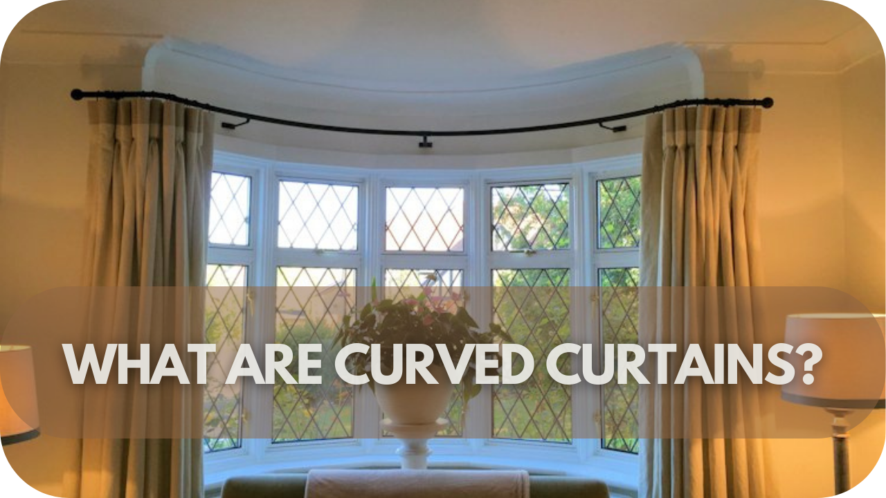 What Are Curved Curtains?