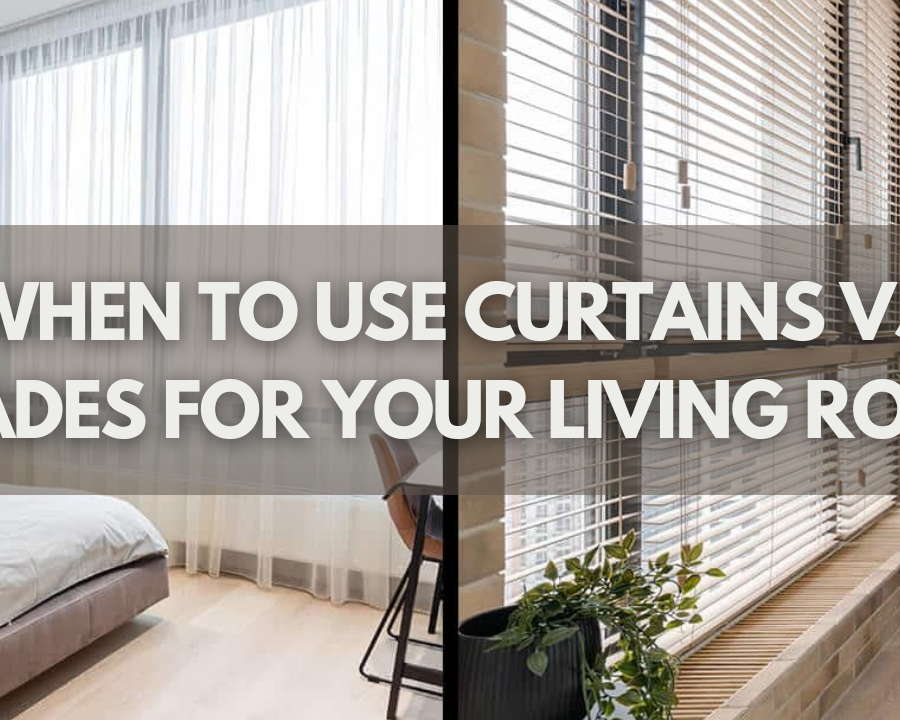 When To Use Curtains Vs Shades For Your Living Room