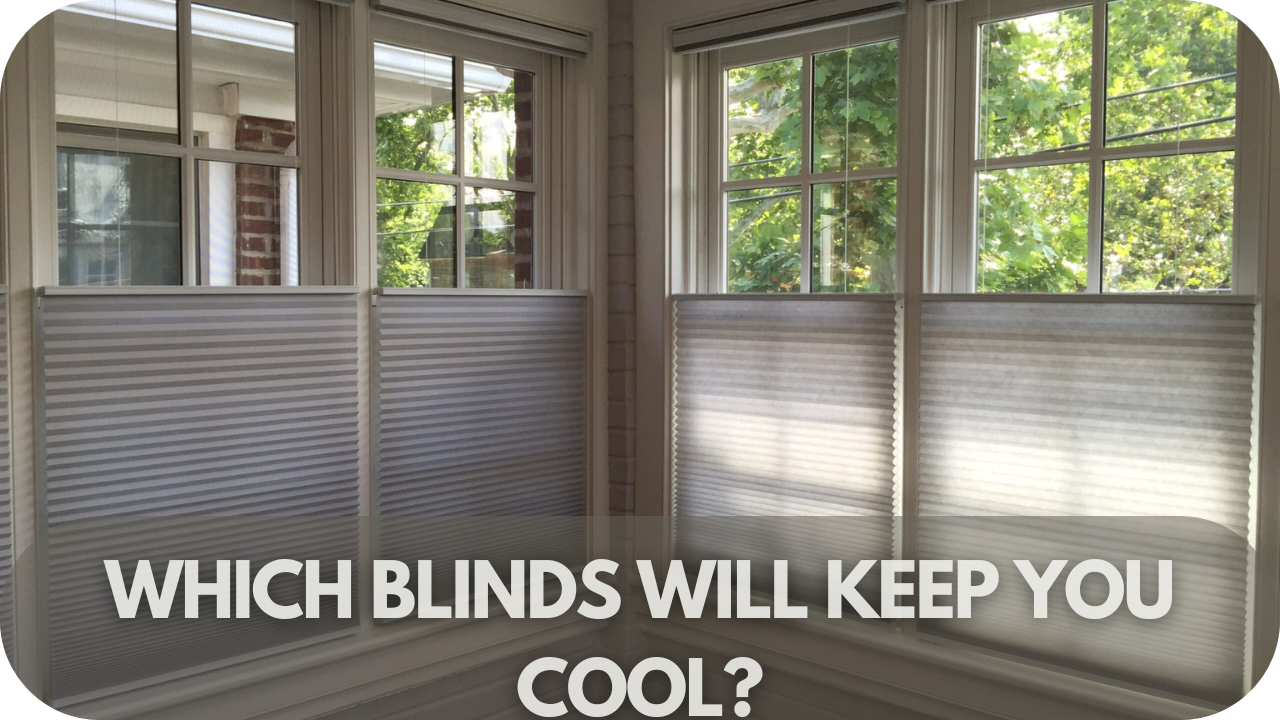 Which Blinds Will Keep You Cool