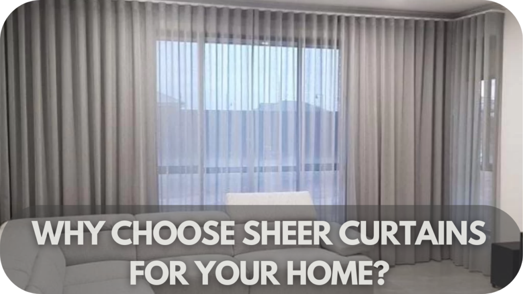 Why Choose Sheer Curtains for Your Home?