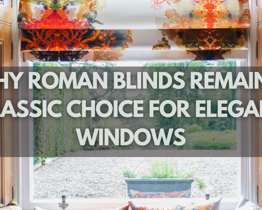 Why Roman Blinds Remain a Classic Choice for Elegant Windows