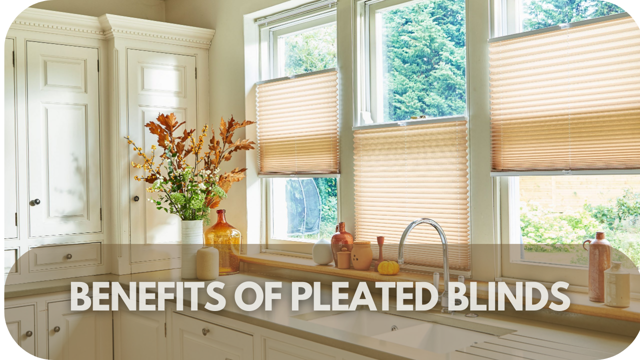 Benefits of Pleated Blinds