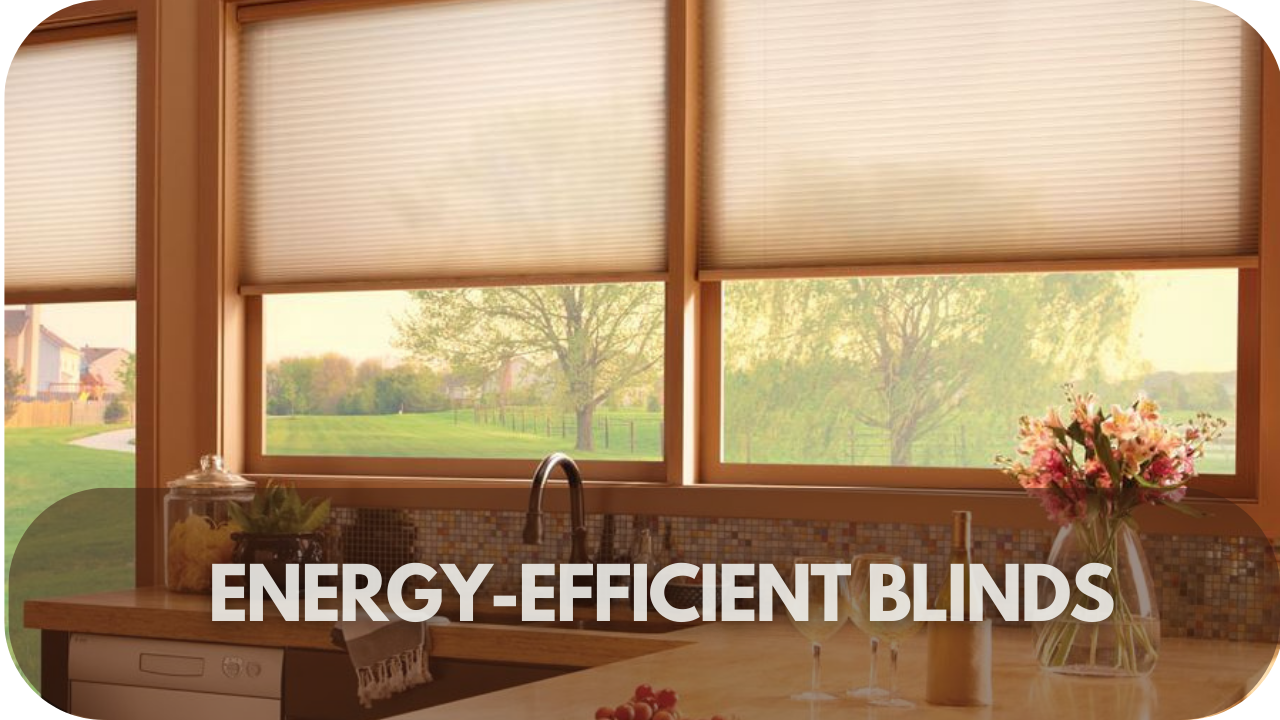 Energy-Efficient Blinds for a Sustainable Home