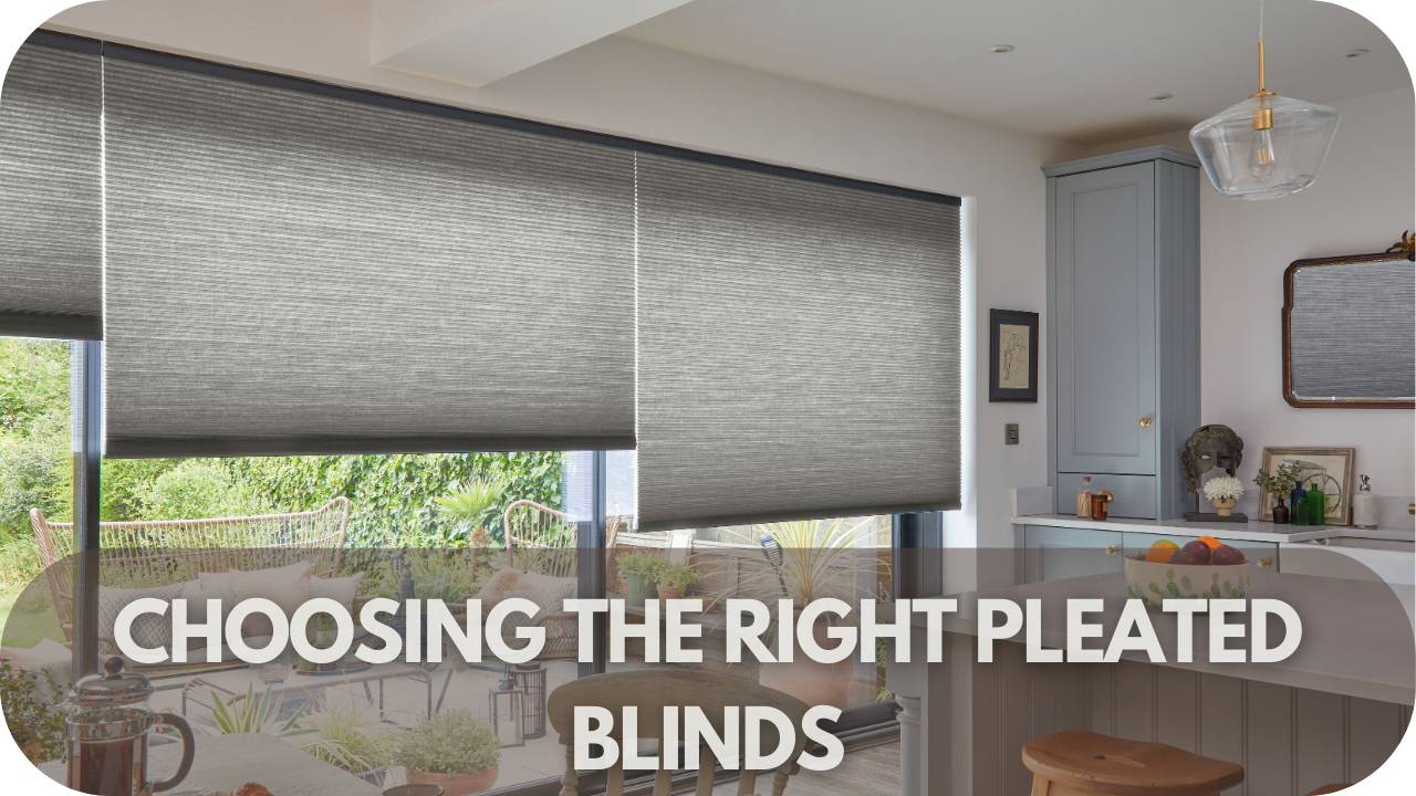 Choosing the Right Pleated Blinds