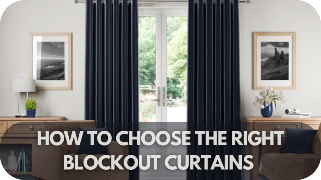 How to Choose the Right Blockout Curtains for Your Sunbury Home