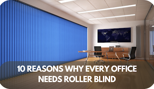 10 Reasons Why Every Office Needs Roller Blind