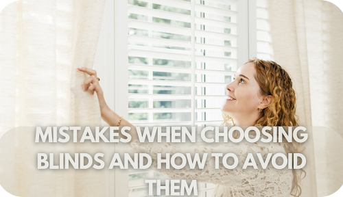 8 Common Mistakes When Choosing Window Blinds And How To Avoid Them