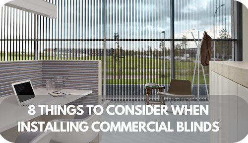 8 Things To Consider When Installing Commercial Blinds