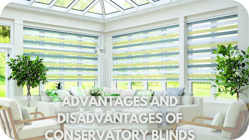 Advantages and Disadvantages of Conservatory Blinds