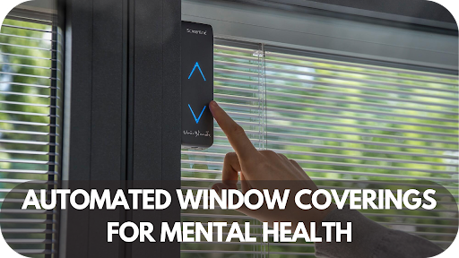 Automated Window Coverings for Mental Health: Anxiety and Depression Management