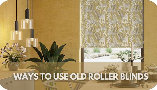 Don’t Throw Away Your Old Roller Blinds! 7 Genius Ways to Repurpose Them