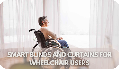 Smart Blinds and Curtains for Wheelchair Users: Independence and Comfort