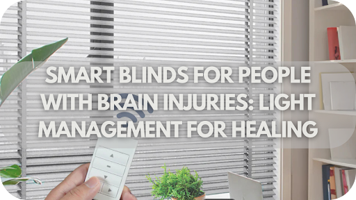 Smart Blinds for People with Brain Injuries: Light Management for Healing