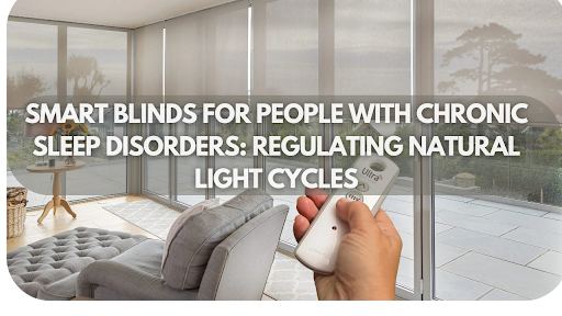 Smart Blinds for People with Chronic Sleep Disorders: Regulating Natural Light Cycles