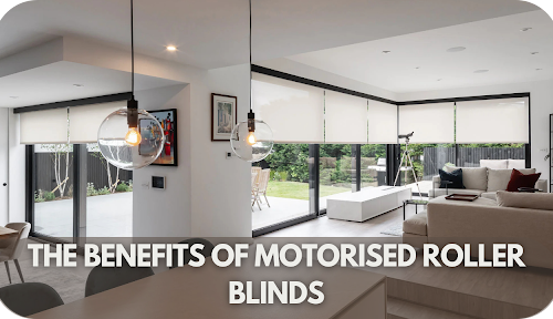 The Benefits Of Motorised Roller Blinds