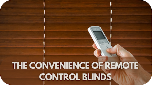 The Convenience Of Remote Control Blinds: A Modern Solution