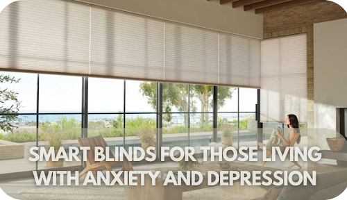 Top Smart Blinds for Those Living with Anxiety and Depression