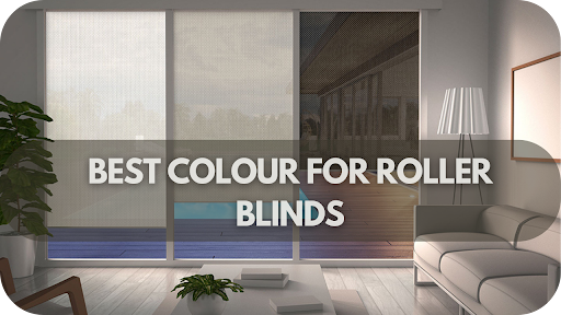 What Is The Best Colour for Roller Blinds?