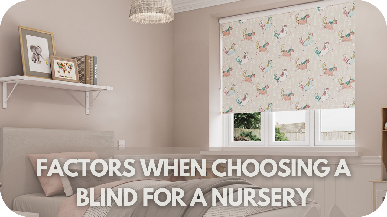 Factors to Consider When Choosing a Blind for a Nursery