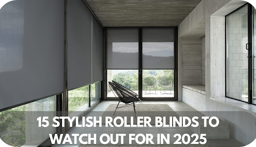 15 Stylish Roller Blinds to Watch Out for in 2025