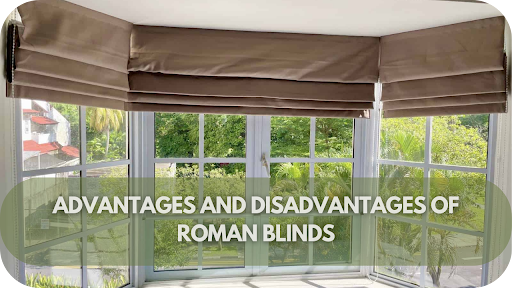 The Truth About Roman Blinds: Benefits and Drawbacks Revealed