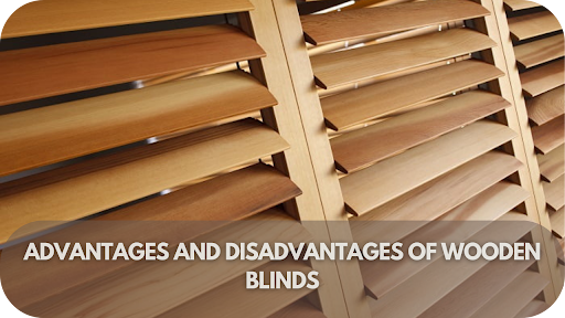 Are Wooden Blinds Worth It? The Advantages and Disadvantages Revealed