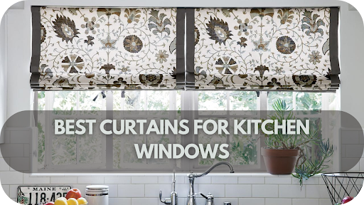 Best Curtains For Kitchen Windows: Practical And Stylish Choices