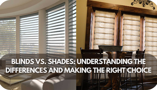 Blinds vs. Shades: A Complete Comparison to Help You Make the Right Choice