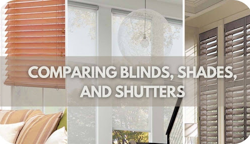 Blinds vs. Shades vs. Shutters: The Ultimate Guide to Choosing the Right Window Treatment