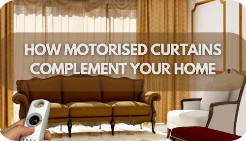 From Basic to Brilliant: How Motorised Curtains Complement Your Home