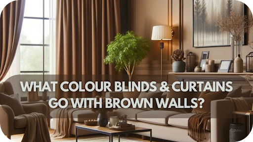 How to Match Curtains & Blinds with Brown Walls for a Bold, Beautiful Look