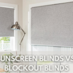 Sunscreen Blinds Vs. Blockout Blinds: Which One To Choose?