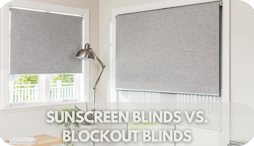 Sunscreen Blinds Vs. Blockout Blinds: Which One To Choose?