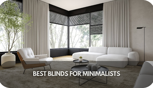 The Best Blinds for Minimalists: Sleek, Simple, and Stylish Options