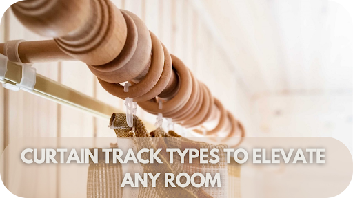 The Only Guide You’ll Need: 14 Curtain Track Types to Elevate Any Room Instantly!